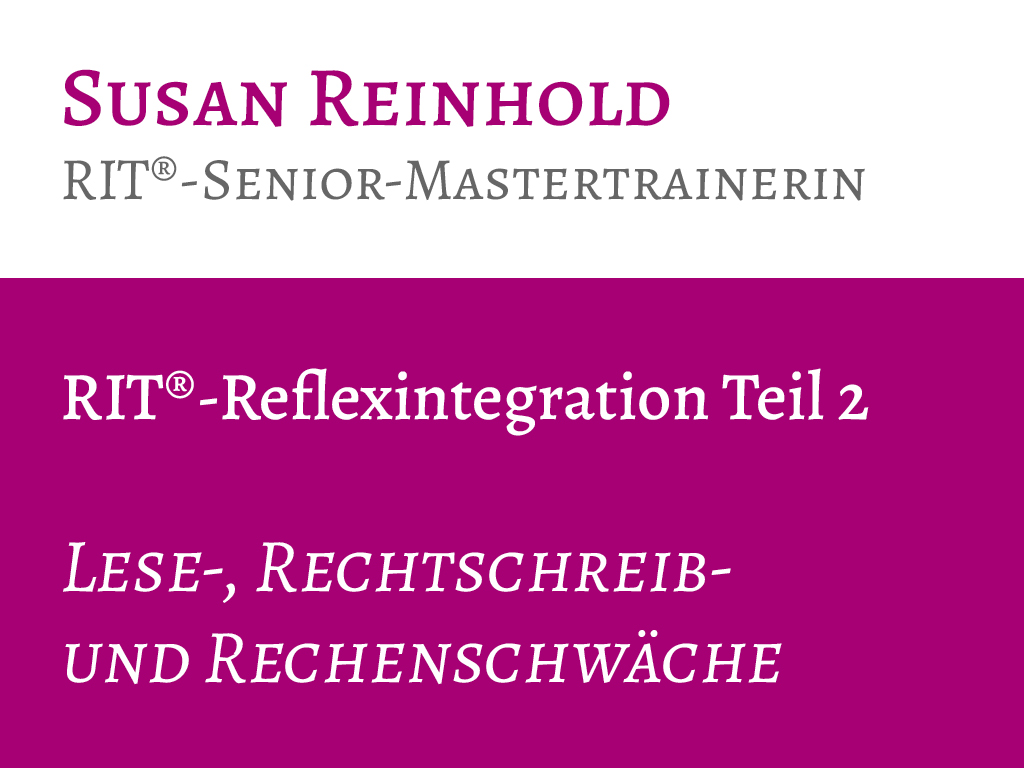 Ausbildung RIT®-Reflexintegration Teil 2: Lese-, Rechtschreib- und Rechenschwäche